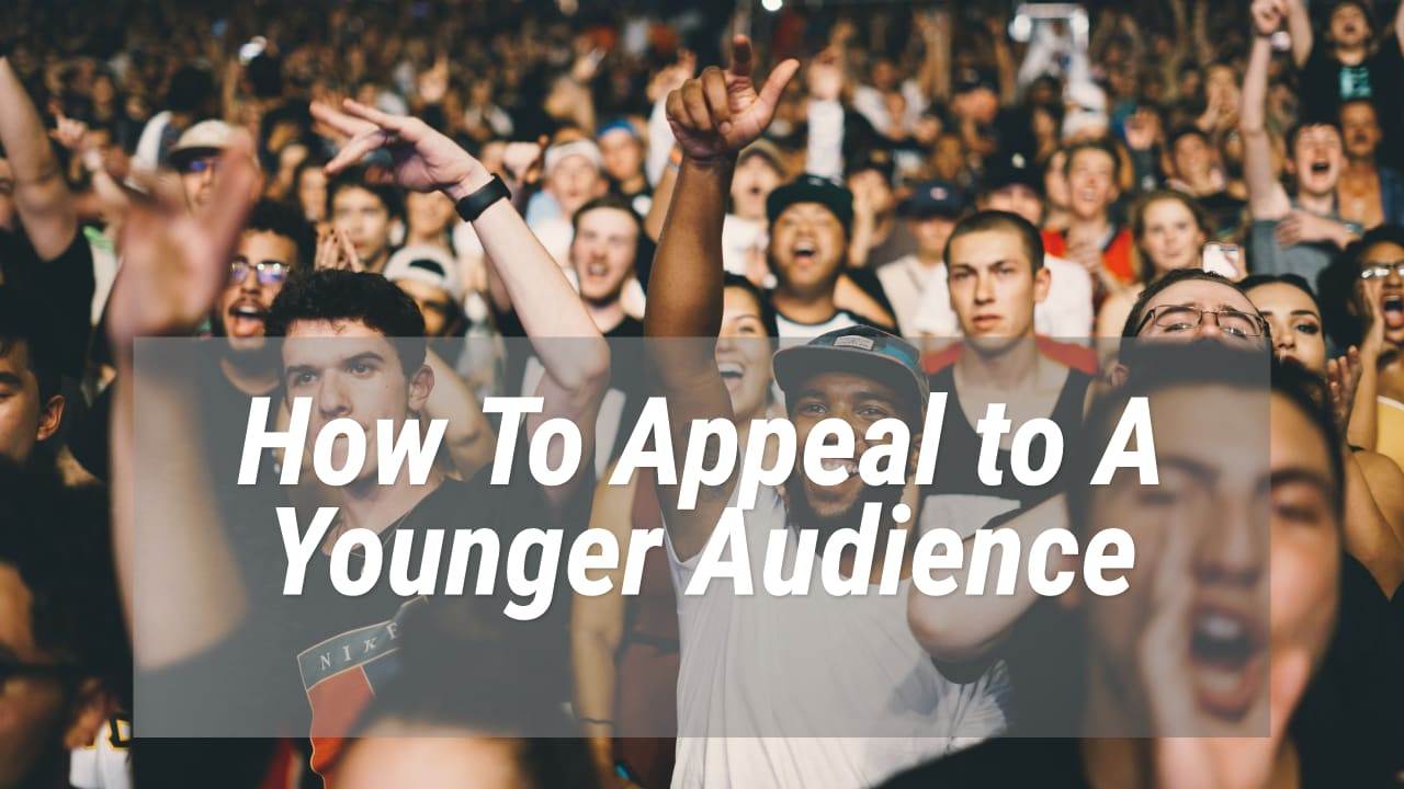 Appeal to A Younger Audience